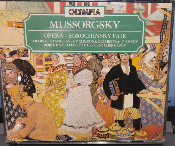 Mussorgsky*, Soloists*, Stanislavsky Chorus*, Stanislavsky Orchestra*, V. Esipov* / Borodin*, USSR RSO*, Cherkasov* : Opera - Sorochintsy / Petite Suite (2xCD, Comp)