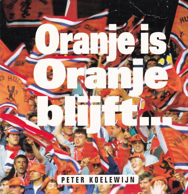Peter Koelewijn : Oranje Is Oranje Blijft... (CD, Single)