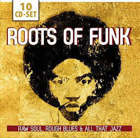 Various : Roots Of Funk - Raw Soul, Rough Blues & All That Jazz (10xCD, Mono + Box, Comp)