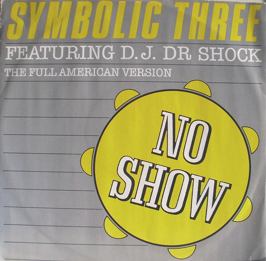 Symbolic Three Featuring DJ Dr. Shock : No Show (12")