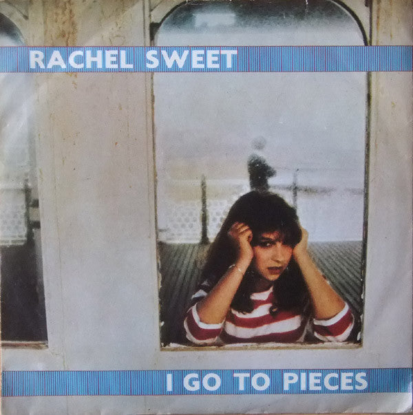 Rachel Sweet : I Go To Pieces (7", Single)