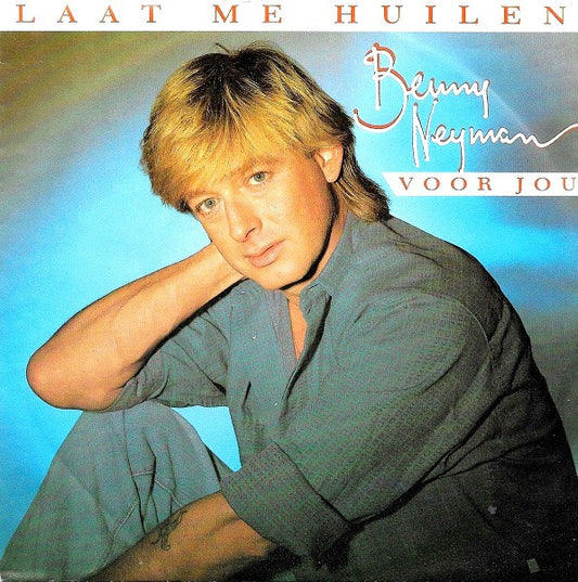 Benny Neyman : Laat Me Huilen (7", Single)