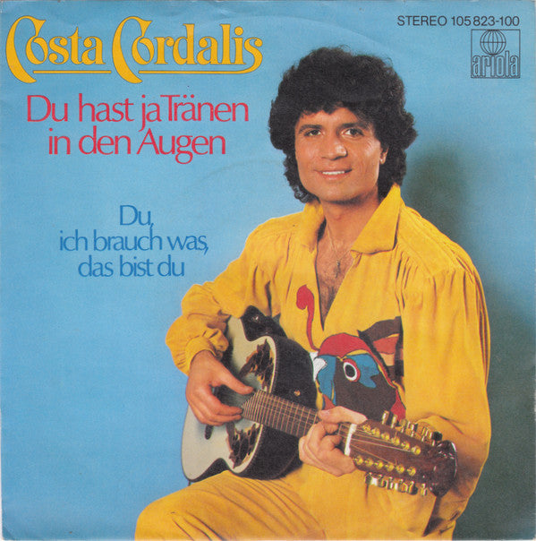 Costa Cordalis : Du Hast Ja Tränen In Den Augen (7", Single)