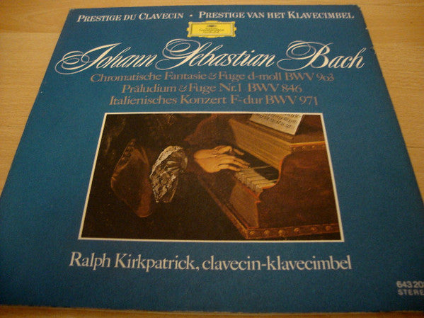Johann Sebastian Bach – Ralph Kirkpatrick : Chromatische Fantasie & Fuge d-moll BWV 903 / Präludium & Fuge Nr. 1 BWV 846 / Italienisches Konzert F-dur BWV 971 (LP, Comp)