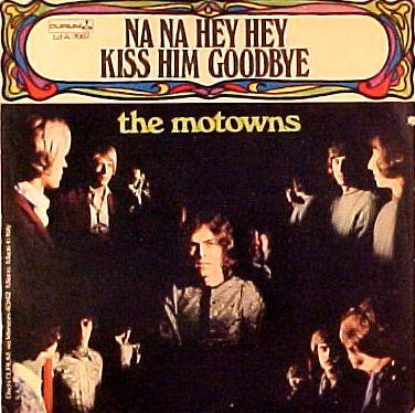 The Motowns : Na Na Hey Hey Kiss Him Goodbye (7", Single)
