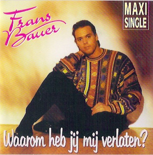 Frans Bauer : Waarom Heb Jij Mij Verlaten? (CD, Maxi)