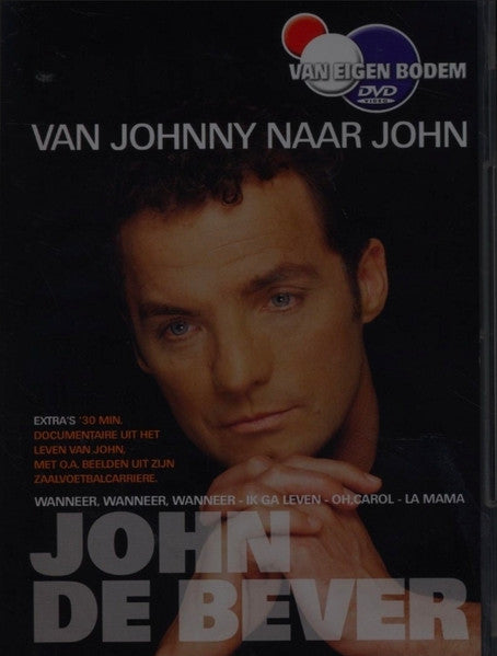 John De Bever : Van Johnny Naar John (DVD-V)