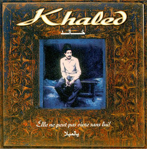 Khaled : يالمبلا   Elle Ne Peut Pas Vivre Sans Lui! (CD, Comp)