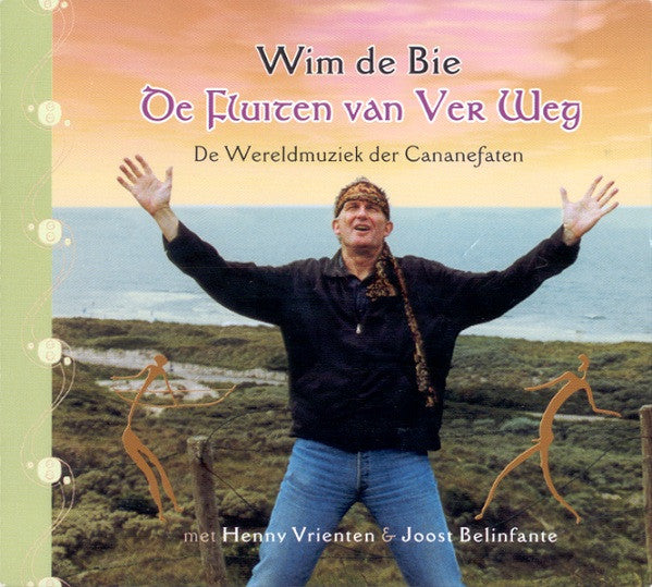Wim de Bie Met Henny Vrienten & Joost Belinfante : De Fluiten Van Ver Weg (De Wereldmuziek Der Cananefaten) (CD, Album)