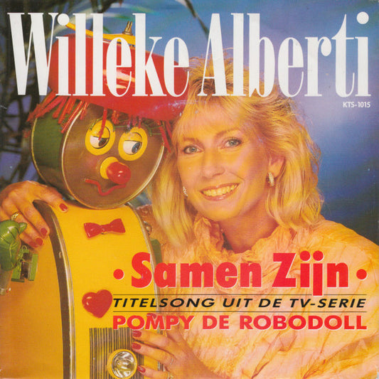 Willeke Alberti : Samen Zijn (Titelsong Uit De TV-Serie: Pompy De Robodoll) (7", Single)
