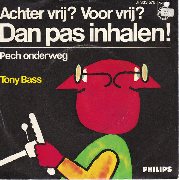 Tony Bass (2) : Achter Vrij? Voor Vrij? Dan Pas Inhalen! (7", Single, Mono)