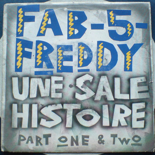 Fab 5 Freddy : Une Sale Histoire (Part One & Two) (7", Single)