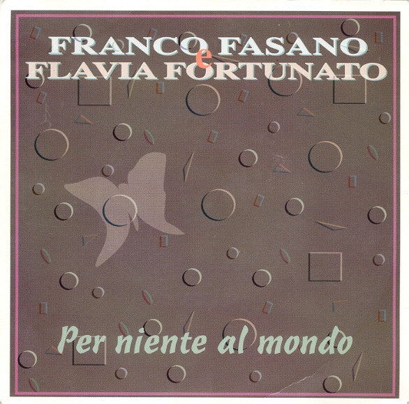 Franco Fasano E Flavia Fortunato : Per Niente Al Mondo (7")
