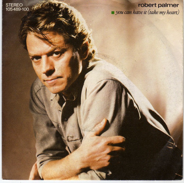Robert Palmer : You Can Have It (Take My Heart) (7", Single)