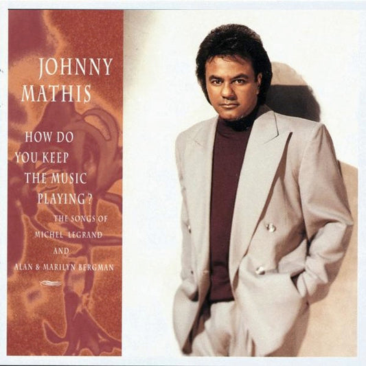 Johnny Mathis : How Do You Keep The Music Playing?: The Songs Of Michel Legrand And Alan & Marilyn Bergman (CD, Album)