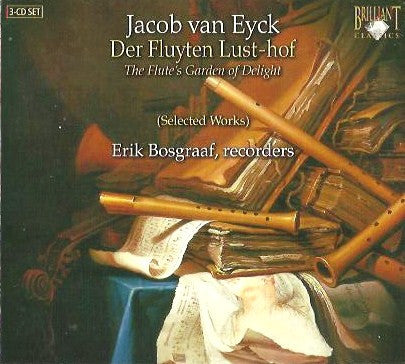 Jacob Jan Van Eyck / Erik Bosgraaf : Der Fluyten Lust-hof (Selected Works) (3xCD, dig)
