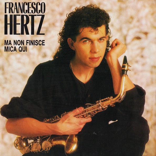 Francesco Hertz : Ma Non Finisce Mica Qui (7")