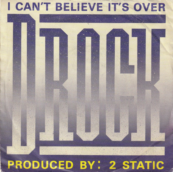 D-Rock : I Can't Believe It's Over (7", Single)