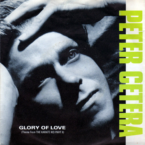 Peter Cetera : Glory Of Love (Theme From Karate Kid Part II) (7", Single, M/Print)