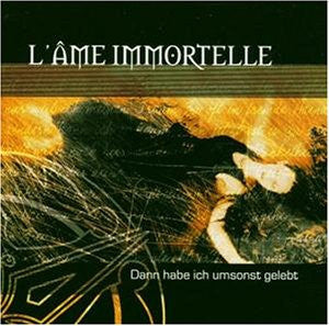L'Âme Immortelle : Dann Habe Ich Umsonst Gelebt (CD, Album, RE, RM)