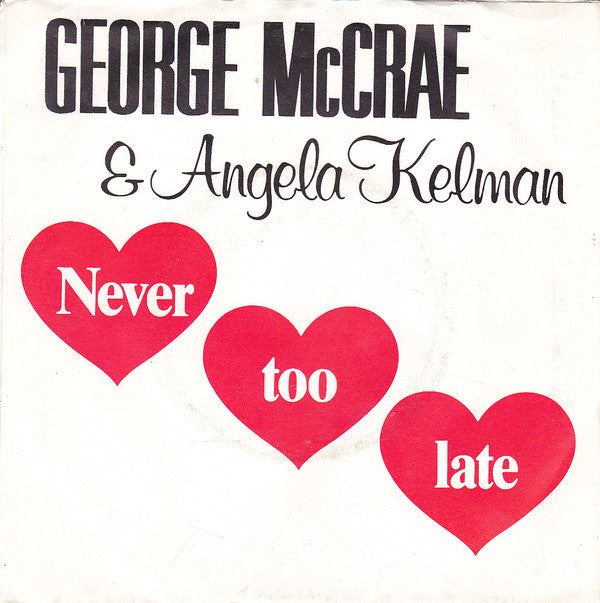 George McCrae & Angela Kelman : Never Too Late (7")