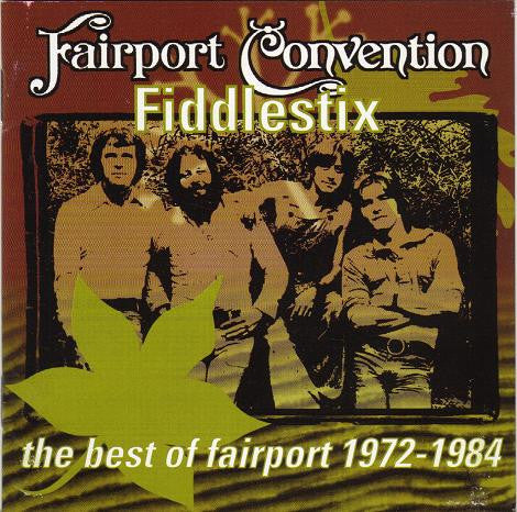 Fairport Convention : Fiddlestix: The Best Of Fairport 1972-1984 (CD, Comp)