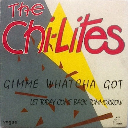 The Chi-Lites : Gimme Whatcha Got (7", Single)