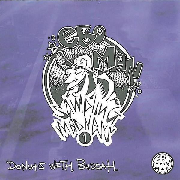Eboman : Sampling Madness 1 - Donuts With Buddah (CD, EP, May)