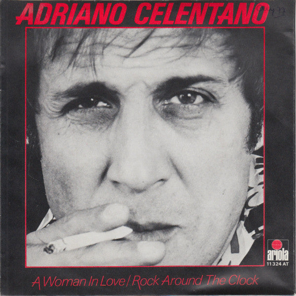 Adriano Celentano : A Woman In Love - Rock Around The Clock / Preghero (7", Single)