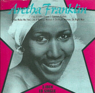 Aretha Franklin : I Say A Little Prayer / Spanish Harlem / (You Make Me Feel) Like A Natural Woman / Do Right Woman, Do Right Man (CD, Mini, Single)