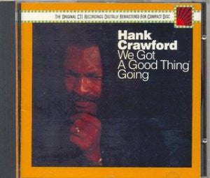 Hank Crawford : We Got A Good Thing Going (CD, Album)