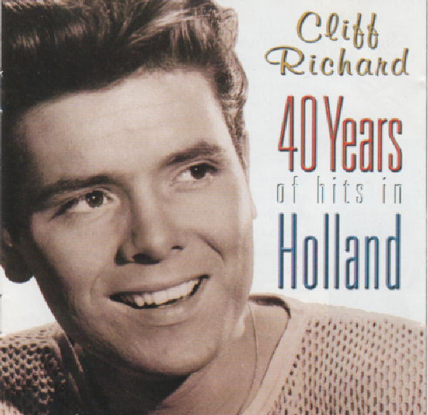 Cliff Richard : 40 Years Of Hits In Holland (CD, Comp)