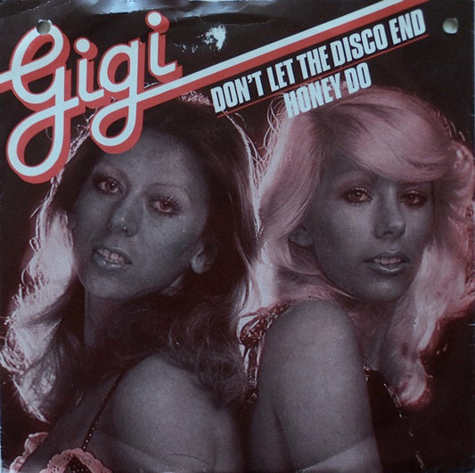 Gigi (3) : Don't Let The Disco End / Honey Do (7")