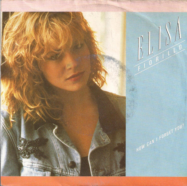 Elisa Fiorillo : How Can I Forget You? (7", Single)