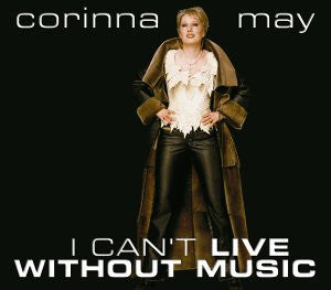 Corinna May : I Can't Live Without Music (CD, Maxi)