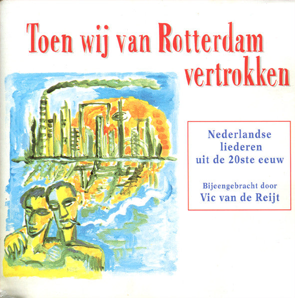Various : Toen Wij Van Rotterdam Vertrokken (Nederlandse Liederen Uit De 20ste Eeuw) (3xCD, Comp)
