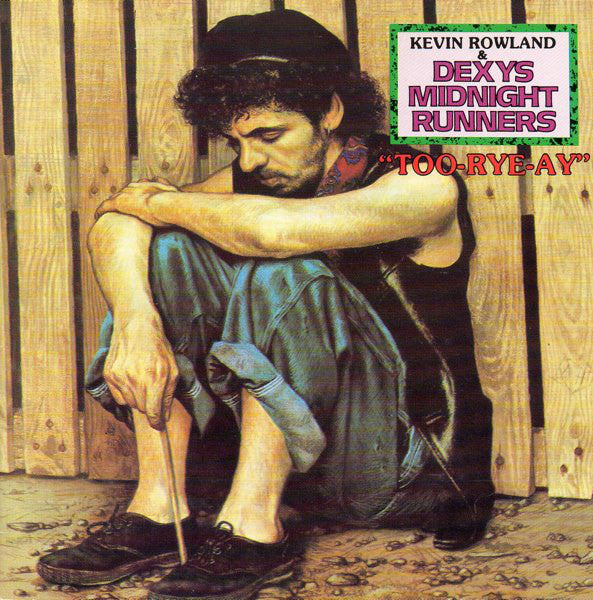 Kevin Rowland & Dexys Midnight Runners : Too-Rye-Ay (CD, Album, RE)