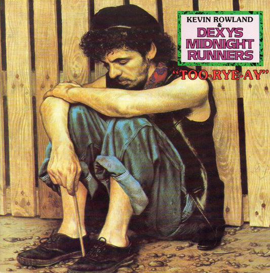 Kevin Rowland & Dexys Midnight Runners : Too-Rye-Ay (CD, Album, RE)