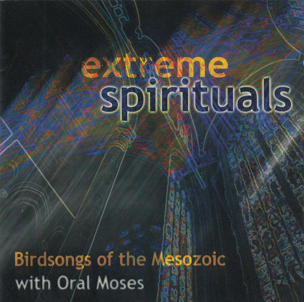 Birdsongs Of The Mesozoic With Oral Moses : Extreme Spirituals (CD, Album)