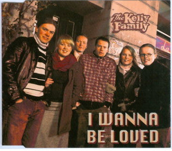 The Kelly Family : I Wanna Be Loved (CD, Single)