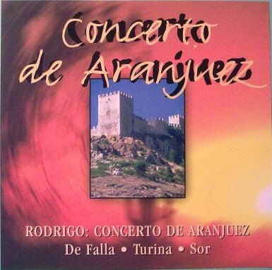 Joaquín Rodrigo, Manuel De Falla, Joaquín Turina, Fernando Sor : Concerto De Aranjuez (CD, Album)