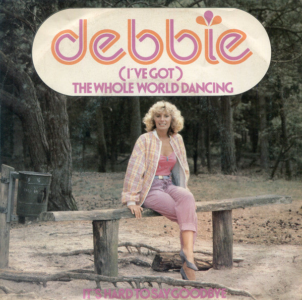 Debbie (6) : (I've Got) The Whole World Dancing / It's Hard To Say Goodbye (7", Single)