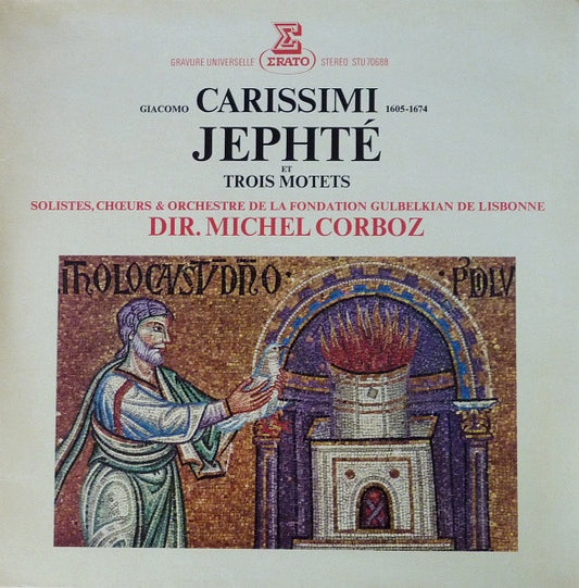 Giacomo Carissimi - Solistes, Chorus Of The Gulbenkian Foundation & Gulbenkian Orchestra, Michel Corboz : Jephté Et Trois Motets (LP)
