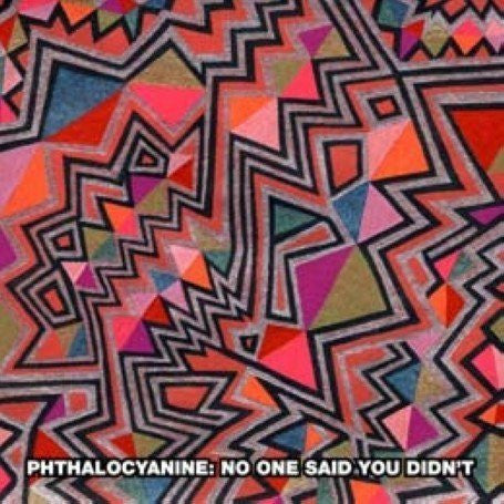 Phthalocyanine : No One Said You Didn't (CD, Album)