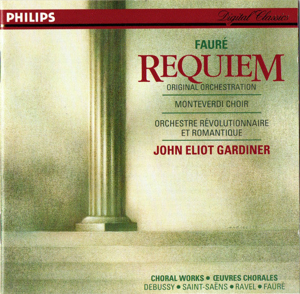 Gabriel Fauré, The Monteverdi Choir, John Eliot Gardiner, Orchestre Révolutionnaire Et Romantique : Requiem (Original Orchestration) - Choral Works = Œuvres Chorales: Debussy - Saint-Saëns - Ravel - Fauré (CD, Album)