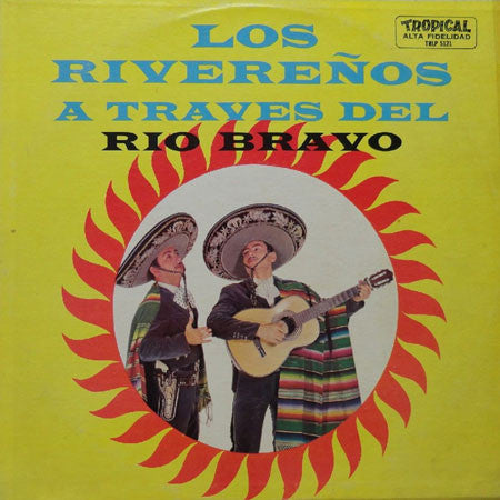 Los Rivereños Con Yomo Toro Y Su Conjunto A Traves Del Rio Bravo : A Traves Del Rio Bravo (LP)