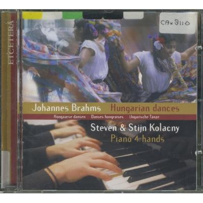 Johannes Brahms, Steven & Stijn Kolacny : Hungarian Dances - Hongaarse Dansen - Danses Hongroises - Ungarische Tänze : Piano 4 Hands (CD, Album)