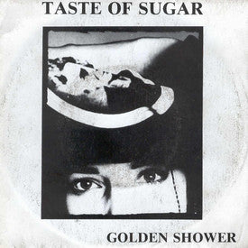 Taste Of Sugar : Golden Shower (7")