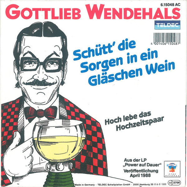 Gottlieb Wendehals : Schütt' Die Sorgen In Ein Gläschen Wein (7", Single)