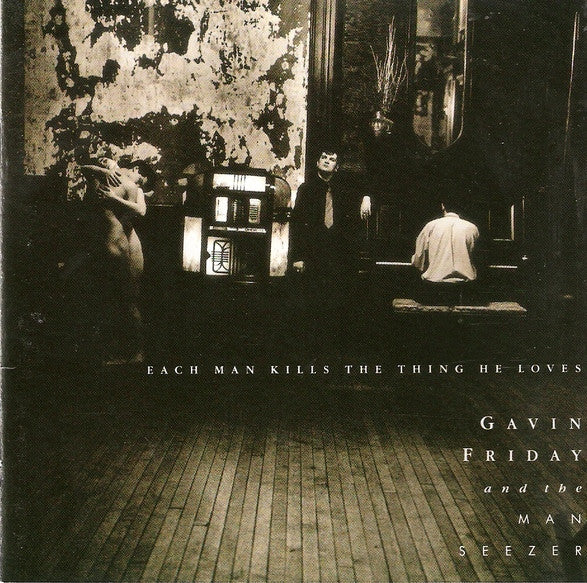 Gavin Friday And Maurice Seezer : Each Man Kills The Thing He Loves (CD, Album)
